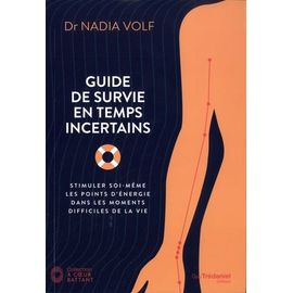 Guide De Survie En Temps Incertains - Stimuler Soi-Même Les Points D'énergie Dans Les Moments Difficiles De La Vie
