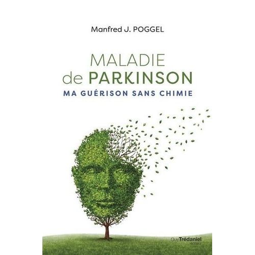 Maladie De Parkinson - Ma Guérison Sans Chimie