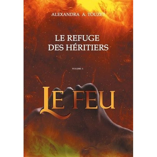 Le Refuge Des Héritiers - Tome 3 - Le Feu