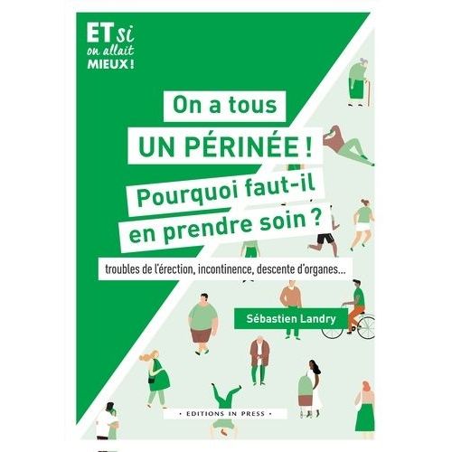 On A Tous Un Périnée ! - Pourquoi Faut-Il En Prendre Soin ? Troubles De L'érection, Incontinence, Descente D'organes