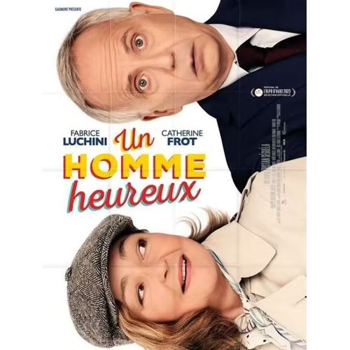 Un Homme Heureux - Affiche Originale De Cinéma - Format 120x160 Cm - Un Film De Tristan Séguéla Avec Fabrice Luchini, Catherine Frot, Philippe Katerine, Artus, Bastien Ughetto - Année 2023