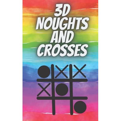 3d Noughts And Crosses Game - 3d Tic Tac Toe Game - Advanced Game - Qubic Game - Pen And Paper Book Game - Pencil And Paper Game - Classic Games - ... Game - Rainbow Cover - Compact Size (5 X 8)