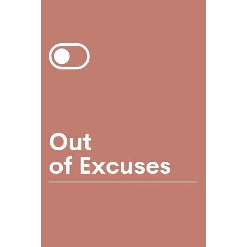Out Of Excuses: Scripting Notebook For Manifesting, Manifestation Journal For Writing Dreams Into Reality, Inspiration Notebook, 6x9 Glossy Notebook ... 120 Lined Ruled Pages, Scripting Sheets