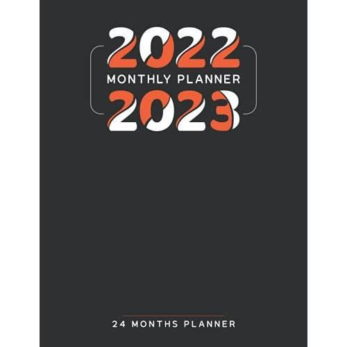 2022-2023 Monthly Planner 24 Months Planner: 24 Months Calendar Schedule Organizer, January 2022 To December 2023 2022-2023- Two Year Monthly Planner And Calendar | Black Cover