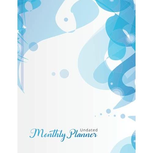 Undated Monthly Planner: Pretty Awesome 12 Months Monthly Calendar Planner - 1 Year Agenda Schedule Organizer With Year At A Glance/ Birthdays List And Notes Blue Abstract Art Cover