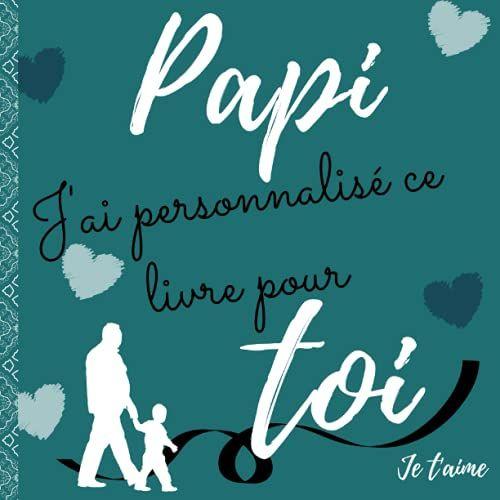 Papi J'ai Personnalisé Ce Livre Pour Toi: Le Livret Album Personnalisable À Compléter (Photo,Dessin,Phrases À Compléter, Bulles Souvenir)-Cadeau Papy ... Alternative À La Carte De Vux. Dès 5 Ans