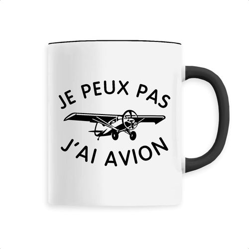 Mug "Je Peux Pas J'ai Avion" - Confectionné En France - Tasse Originale En Céramique - Cadeau Anniversaire Aviation Je Peux Pas J'ai Original Rigolo