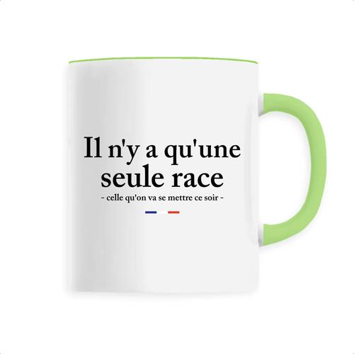 Mug "Il N'y A Qu'une Seule Race" - Confectionné En France - Tasse Originale En Céramique - Cadeau Anniversaire Apéro Humour Original Rigolo