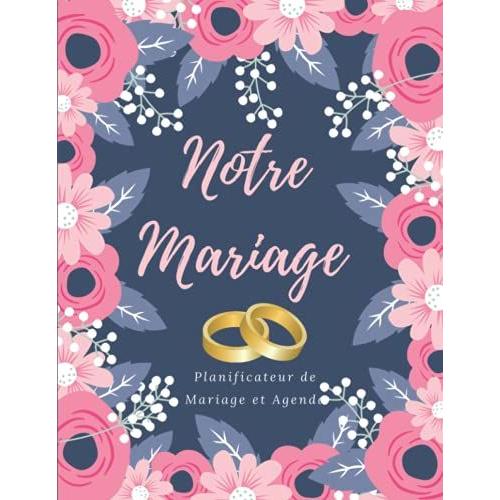 Notre Mariage : Planificateur De Mariage Et Agenda: Planificateur De Mariage Agenda Planner | Ce Planner Contient De Liste Des Chansons | Liste Des ... .Planning & Organisation/Pr©Paration Mariage