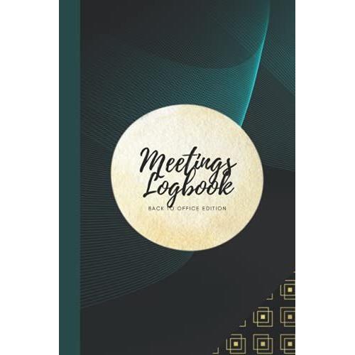 Meeting Logbook Back To Office Edition: Business Minutes Record || Secretary Logbook || Meeting Log || Meeting Minutes Notebook || Office Supplies