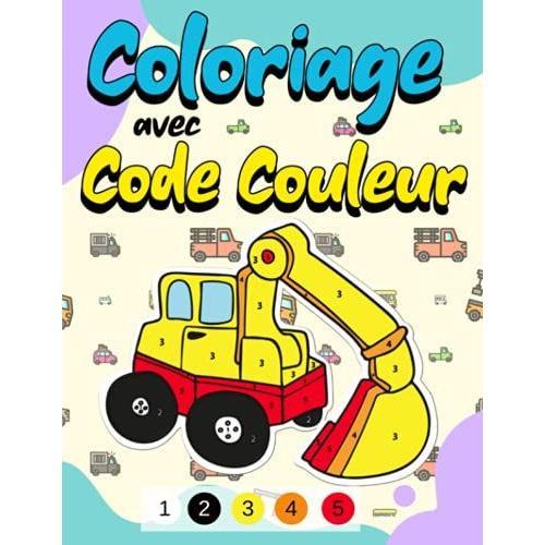 Coloriage Avec Code Couleur: Camion Avion Voiture Train Bateau Livre De Coloriage Par Numero Voiture 4-7 Ans Pour Gar§On, De Beaux Dessins Avec ... Ludique Pour Occuper Les Tout Petits.