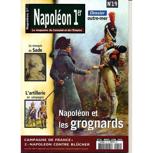 Napoléon 1er Le Magazine Du Consulat Et De L'empire  N° 19 : Napoléon Et Les Grognards