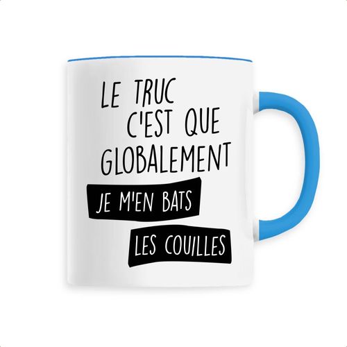 Mug En Céramique "Globalement Je M?En Bats Les Couilles" - Confectionné En France - Tasse Originale En Céramique - Cadeau Anniversaire Humour Punchlines Original Rigolo