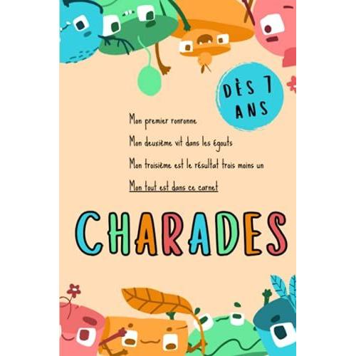 Charades Dès 7 Ans: 100 Devinettes Pour Enfants À Partir De 7 Ans | Pour Apprendre En S'amusant Seul, Entre Copains Ou En Famille, À L'école Ou À La ... Métiers, Voyage, Cuisine) | Format Pratique