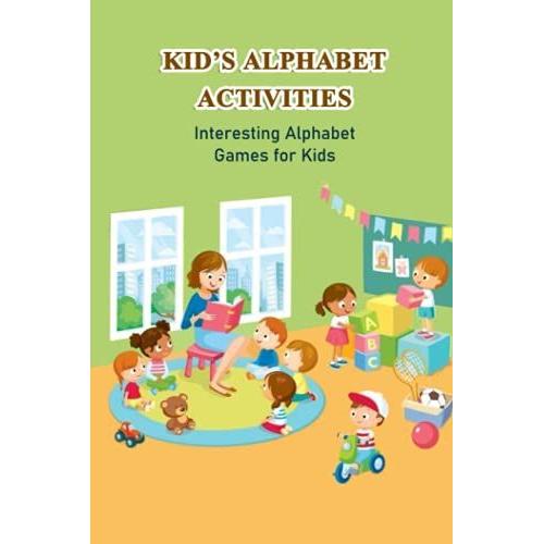 Kidâs Alphabet Activities: Interesting Alphabet Games For Kids: Amazing Abc Activities For Kids