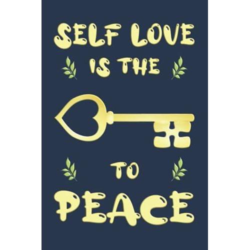 Self Love Is The Key To Peace / Selbstliebe Ist Der Schlüssel Zum Frieden: Notizbuch (6 X 9 Dina5) 120 Linierte Seiten Personalisiertes Notizbuch ... Gefühls-Motiv Als Geschenk Zu Allen Anlässen