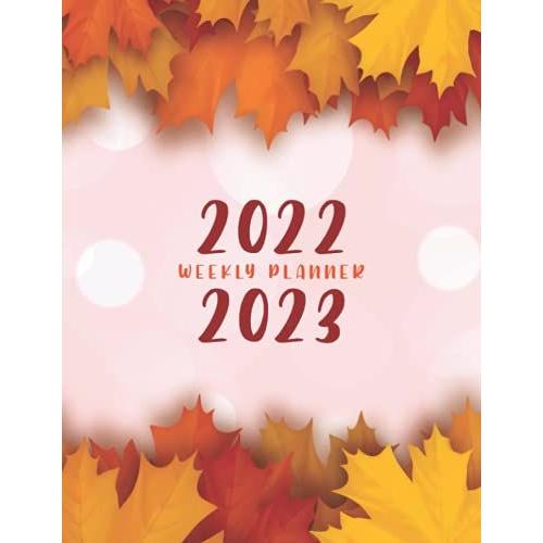2022-2023 Weekly Planner: Colorful Leaf Cover 2 Year 24 Months Appointment Schedule Organizer For Saving Time With Notes And To Do List