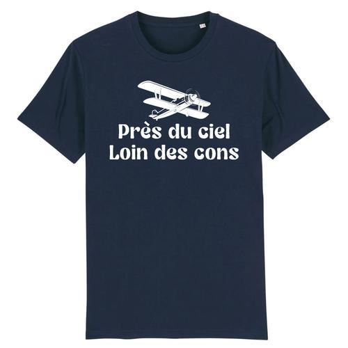 T Shirt Avion "Près Du Ciel, Loin Des Cons" - Pour Homme - Confectionné En France - Coton 100% Bio - Cadeau Anniversaire Aviation Humour Original Rigolo