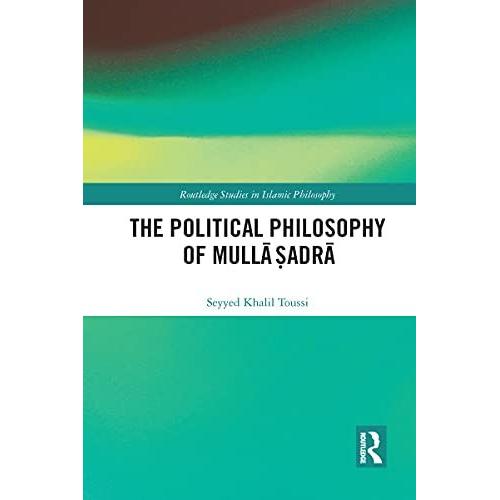 The Political Philosophy Of Mullā ṢAdrā