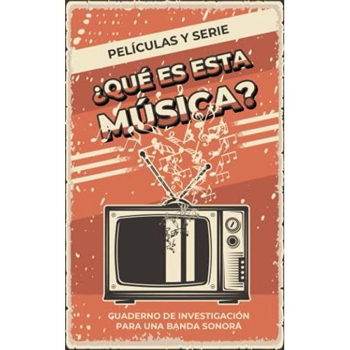 ¿Qué Es Esta Música?: Cuaderno De Investigación De Bandas Sonoras De Series Y Películas