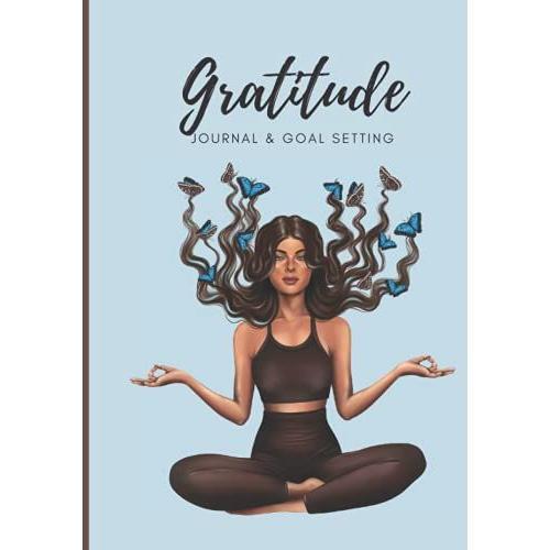 Gratitude Journal And Goal Planner: Love Yourself Am & Pm Gratitude Journal, Get To Do" List, Smart Goals, Habit Tracker, Workout Log, And Go-To Meals Planner