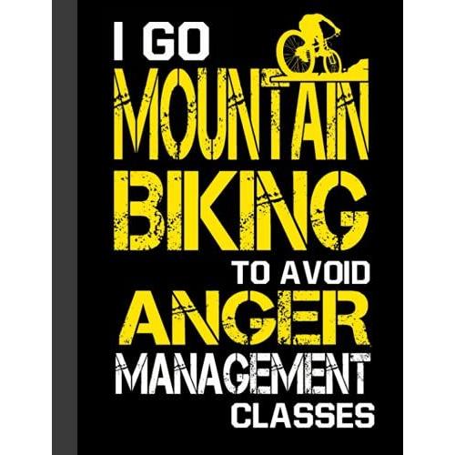 I Go Mountain Biking Notebook: Lined Notebook, Diary, Track, Log Or Journal - Gift For Mountain Bikers, Cyclists, Bicycles Fans, Off-Road Cycling Lover - (8.5 X 11 120 Pages)