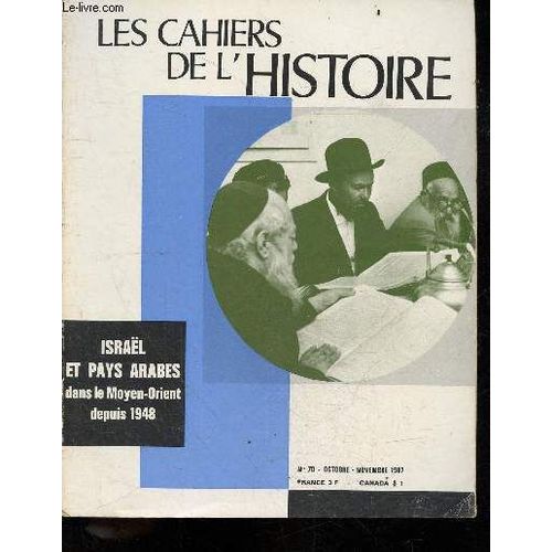 Les Cahiers De L Histoire - N°70 Octobre Novembre 1967 - Israel Et Pays Arabes Dans Le Moyen-Orient Depuis 1948 - Frontieres Et Geographie D Israel, Nationalismes, Ere De L Organisation, Intitutions(...)