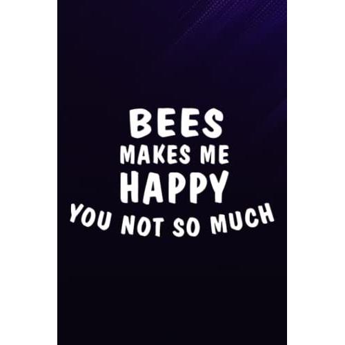 Chess Tactic Journal - Bees Makes Me Happy You Not So Much Funny Honey Bee Hive Pretty: Bees, Notebook To Improve And Analyze Strategy And Tactics, ... 6 X 9, 110 Pages "Chess Score Books & Jour