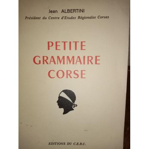 Petite Grammaire Corse Jean Albertini Editions Du C. E. R. C. - 1968 Broché, 101 Pages