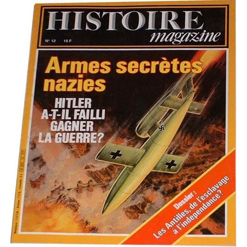 Histoire Magazine  N° 12 : Armes Secrètes Nazies