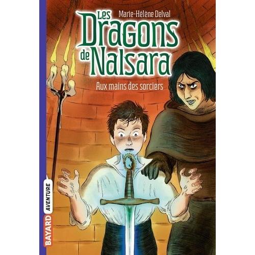 Les Dragons De Nalsara Tome 10 - Aux Mains Des Sorciers