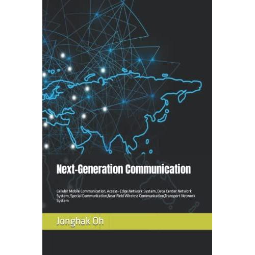 Next-Generation Communication: Cellular Mobile Communication, Access Edge Network System, Data Center Network System, Special Communication,Near ... Network System (Tech Research)