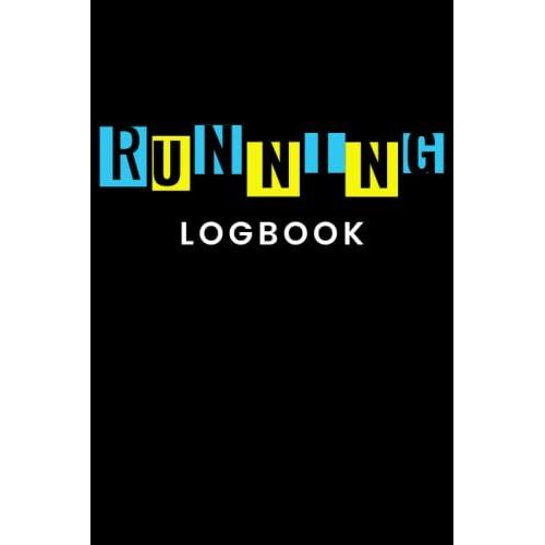 Running Logbook: Daily Log Book | Track Weight, Calories, Route, Weather, Distance, Speed & More | 110 Personal Tracker Pages | Undated 6 X 9 Small Notebook (Fitness)