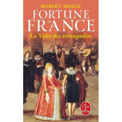 La Volte Des Vertugadins (Fortune De France, Tome 7)