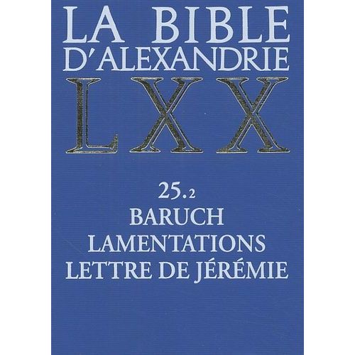 La Bible D'alexandrie - Baruch, Lamentations, Lettre De Jérémie