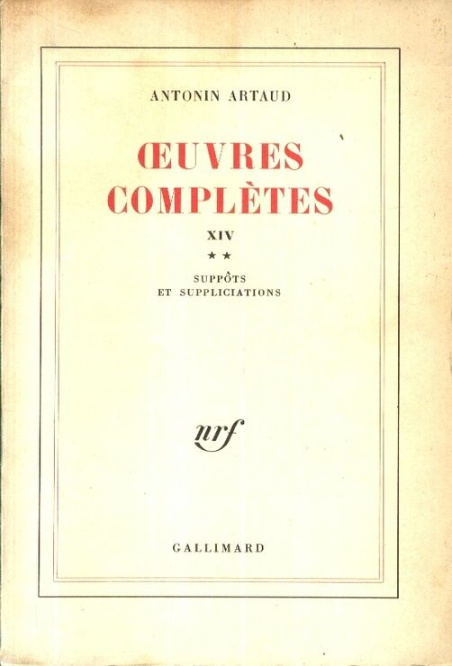 SUPPOTS ET SUPPLICIATIONS Œuvres complètes XIV Gallimard  1978 ANTONIN ARTAUD 