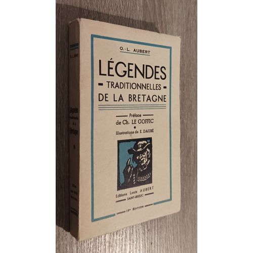 Légendes Traditionnelles De La Bretagne Par O.-L. Aubert / Préface Ch. Le Goffic / Illustrations De E. Daubé 1965 Régionalisme