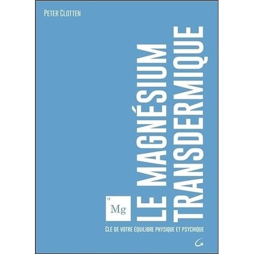 Le Magnésium Transdermique - Clé De Votre Équilibre Physique Et Psychique