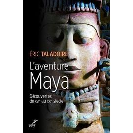 L'aventure Maya - Découverte Du Xvie Au Xxie Siècle