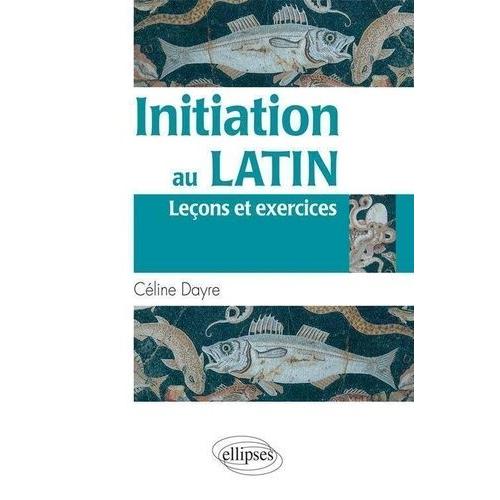 Initiation Au Latin - Leçons Et Exercices