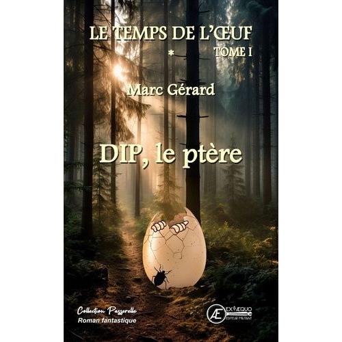 Le Temps De L'oeuf Tome 1 - Dip, Le Ptère