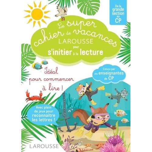 Le Super Cahier De Vacances Larousse Pour S'initier À La Lecture