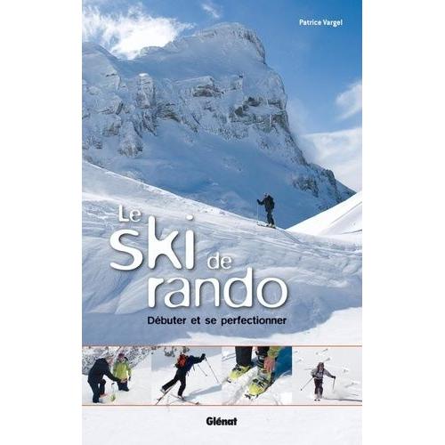Le Ski De Rando - Débuter Et Se Perfectionner