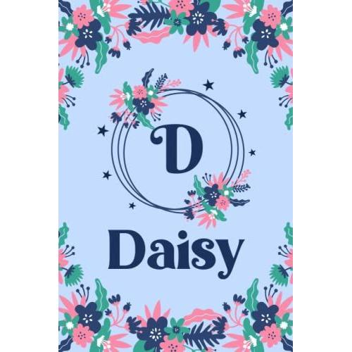 Daisy Name: Pretty Floral Daisy Journal For Girls, 6 X 9 120 Pages, Blue, Pink And Teal Cute D Monogram Flower Lover Pattern, Beautiful Daisy Name ... Daisy Lined Journal, Diary Or Notebook