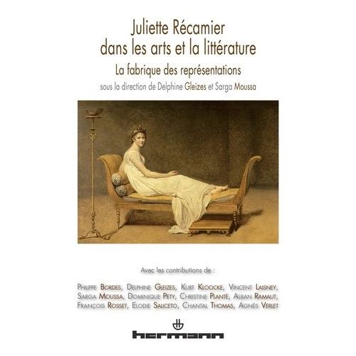 Juliette Récamier Dans Les Arts Et La Littérature - La Fabrique Des Représentations