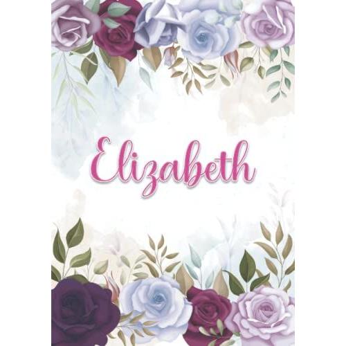 Elizabeth: Carnet De Notes A5 | Prénom Personnalisé Elizabeth | Cadeau D'anniversaire Pour Fille, Femme, Maman, Copine, Sur ... | Décoration Florale | 120 Pages Lignée, Petit Format A5 (14.8 X 21 Cm)