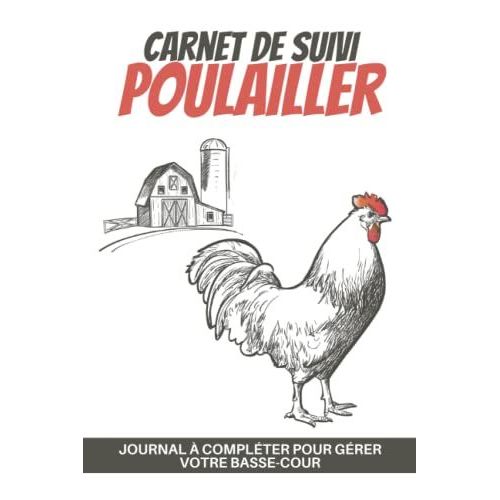 Carnet De Suivi Poulailler: Cahier Dentretien, De Gestion De Votre Poulailler Et De Suivi De Lévolution De La Récolte Des Oeufs | Journal De Bord ... Ou De Noël Pour Éleveurs De Poules Amateurs.