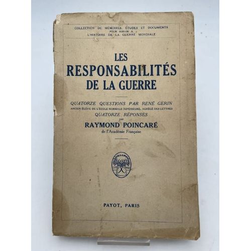 Les Responsabilités De La Guerre. Quatorze Questions Par René Guerin. Quatorze Réponse Par Raymond Poincaré