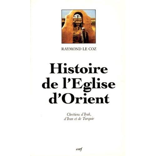 L'eglise D'orient - Chretiens D'irak, D'iran Et De Turquie