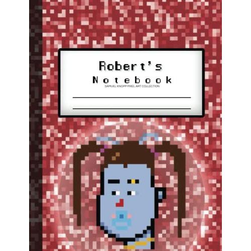 Samuel Knopp Robert" 002 Custom Named Pixel Art Us Collection: Composition Exercise Notebook, 72 Sheets (144 Pages): Wide College Ruled, Premium 7.44 X 9.69